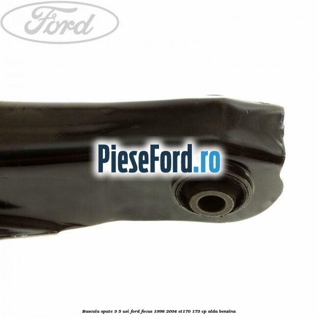 Bascula spate 3/5 usi Ford Focus 1998-2004 ST170 173 cp ALDA benzina