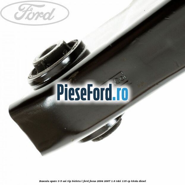 Bascula spate 3/5 usi tip bieleta L Ford Focus 2004-2007 1.8 TDCi 115 cp KKDA diesel