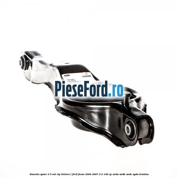 Bascula spate 3/5 usi tip bieleta L Ford Focus 2004-2007 2.0 145 cp AODA, AODB, AODE, SYDA benzina