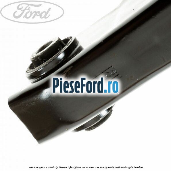 Bascula spate 3/5 usi tip bieleta L Ford Focus 2004-2007 2.0 145 cp AODA, AODB, AODE, SYDA benzina