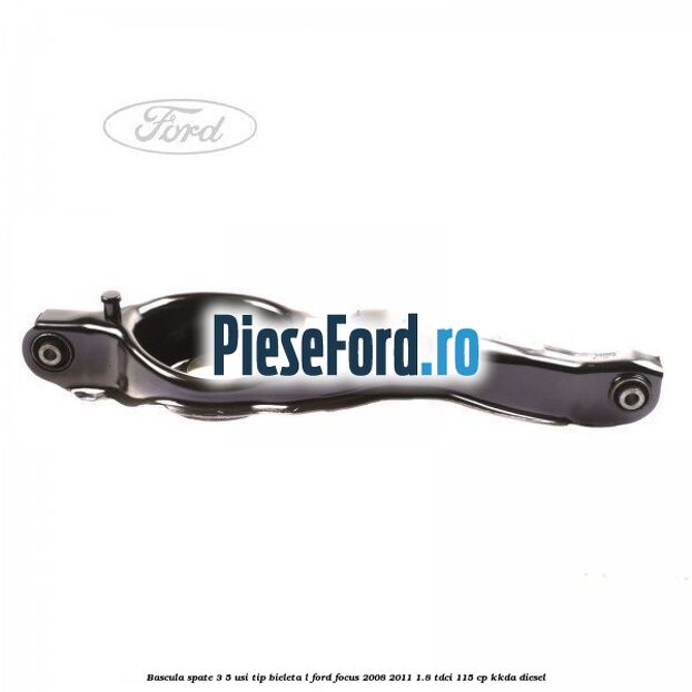 Bascula spate 3/5 usi tip bieleta L Ford Focus 2008-2011 1.8 TDCi 115 cp KKDA diesel