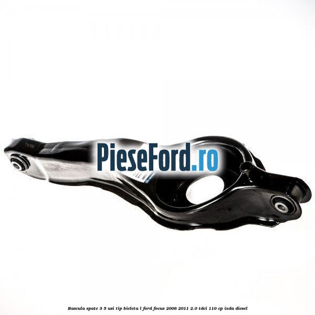 Bascula spate 3/5 usi tip bieleta L Ford Focus 2008-2011 2.0 TDCi 110 cp Bascula spate 3/5 usi tip bieleta L Ford Focus 2008-2011 2.0 TDCi 110 cp IXDA diesel