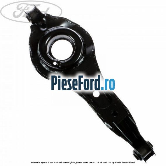 Bascula spate 3 usi, 4/5 usi, combi Ford Focus 1998-2004 1.8 DI/TDDi 75 cp BHDA, BHDB diesel