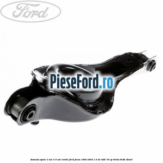 Bascula spate 3 usi, 4/5 usi, combi Ford Focus 1998-2004 1.8 DI/TDDi 75 cp BHDA, BHDB diesel