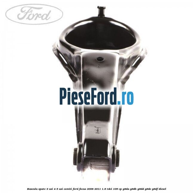 Bascula spate 3 usi, 4/5 usi, combi Ford Focus 2008-2011 1.6 TDCi 109 cp Bascula spate 3 usi, 4/5 usi, combi Ford Focus 2008-2011 1.6 TDCi 109 cp G8DA, G8DB, G8DD, G8DE, G8DF diesel