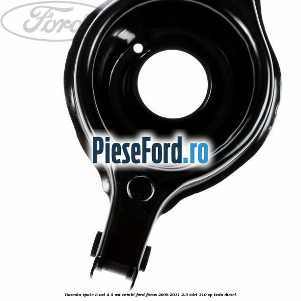 Bascula spate 3 usi, 4/5 usi, combi Ford Focus 2008-2011 2.0 TDCi 110 cp IXDA diesel