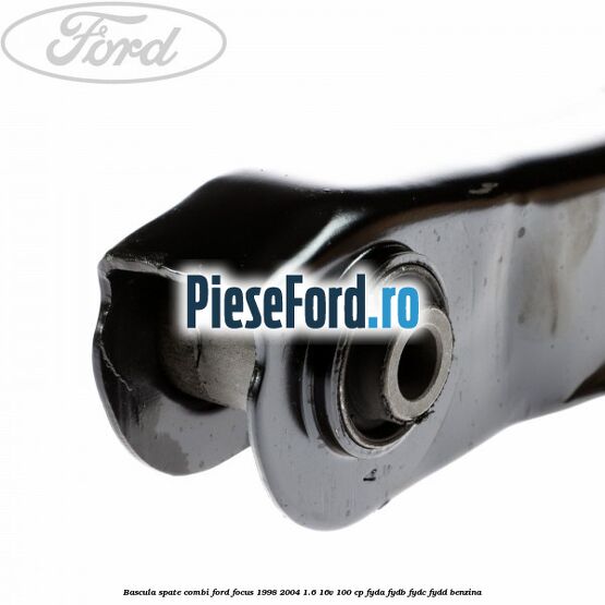 Bascula spate combi Ford Focus 1998-2004 1.6 16V 100 cp FYDA, FYDB, FYDC, FYDD benzina