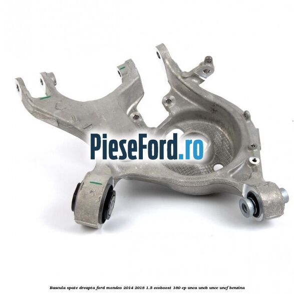Bascula spate dreapta Ford Mondeo 2014-2018 1.5 EcoBoost 160 cp UNCA, UNCB, UNCE, UNCF benzina