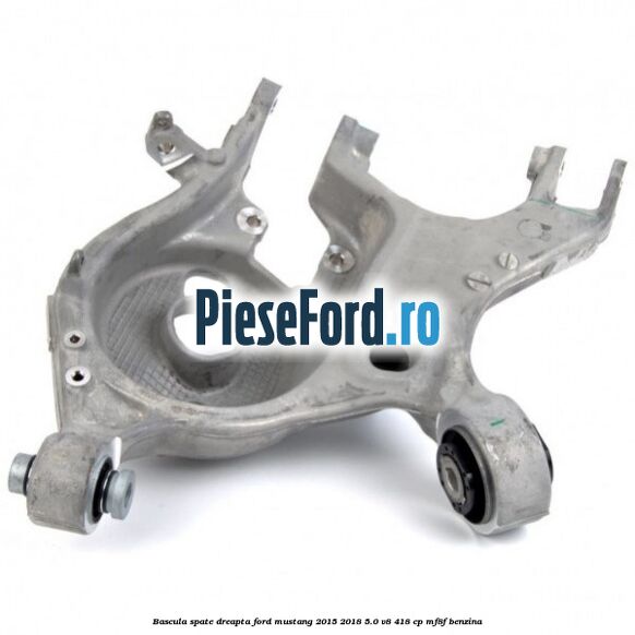 Bascula spate dreapta Ford Mustang 2015-2018 5.0 V8 418 cp Bascula spate dreapta Ford Mustang 2015-2018 5.0 V8 418 cp MF8F benzina