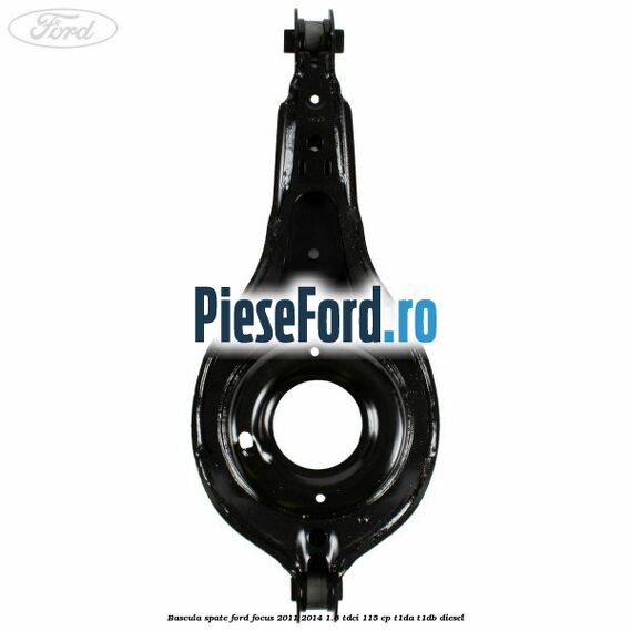 Bascula spate Ford Focus 2011-2014 1.6 TDCi 115 cp T1DA, T1DB diesel