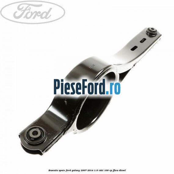 Bascula spate Ford Galaxy 2007-2014 1.8 TDCi 100 cp Bascula spate Ford Galaxy 2007-2014 1.8 TDCi 100 cp FFWA diesel