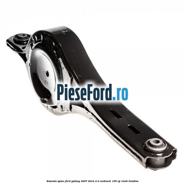 Bascula spate Ford Galaxy 2007-2014 2.0 EcoBoost 199 cp TNWB benzina