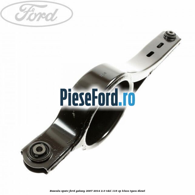 Bascula spate Ford Galaxy 2007-2014 2.0 TDCi 115 cp KLWA, TYWA diesel
