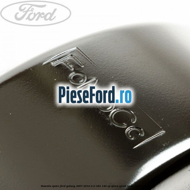 Bascula spate Ford Galaxy 2007-2014 2.0 TDCi 140 cp QXWA, QXWB, QXWC, UFWA diesel