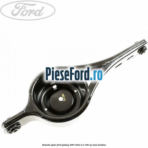 Bascula spate Ford Galaxy 2007-2014 2.3 160 cp