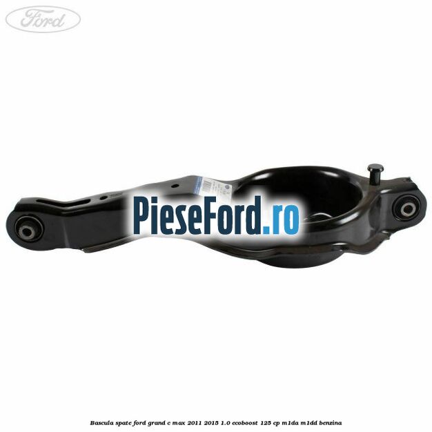 Bascula spate Ford Grand C-Max 2011-2015 1.0 EcoBoost 125 cp M1DA, M1DD benzina