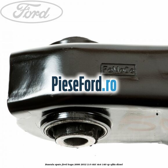Bascula spate Ford Kuga 2008-2012 2.0 TDCI 4x4 140 cp Bascula spate Ford Kuga 2008-2012 2.0 TDCI 4x4 140 cp UFDA diesel