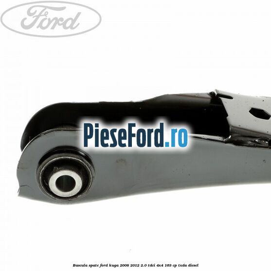 Bascula spate Ford Kuga 2008-2012 2.0 TDCI 4x4 163 cp Bascula spate Ford Kuga 2008-2012 2.0 TDCI 4x4 163 cp TXDA diesel