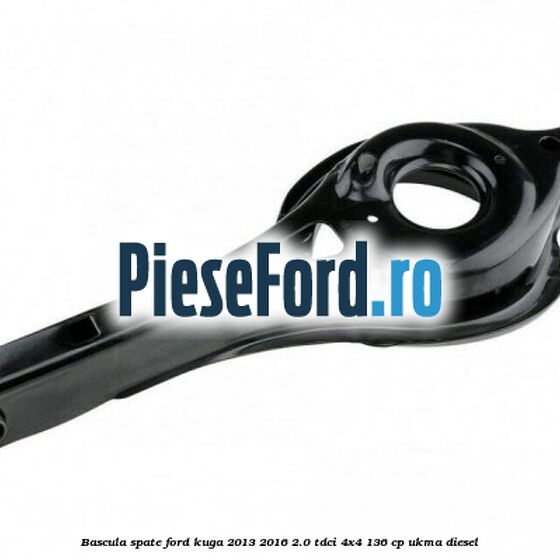 Bascula spate Ford Kuga 2013-2016 2.0 TDCi 4x4 136 cp UKMA diesel