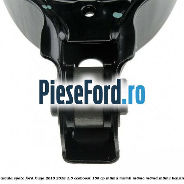 Bascula spate Ford Kuga 2016-2018 1.5 EcoBoost 150 cp M8MA, M8MB, M8MC, M8MD, M8ME benzina