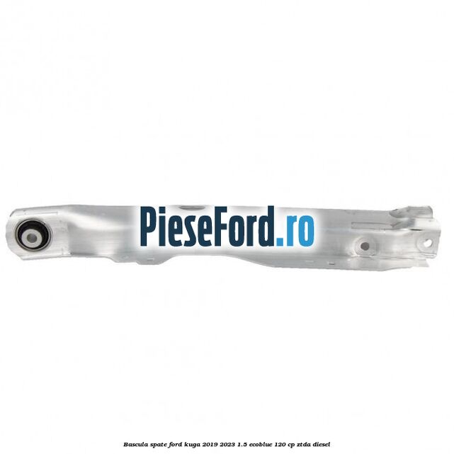 Bascula spate Ford Kuga 2019-2023 1.5 EcoBlue 120 cp ZTDA diesel