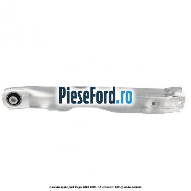 Bascula spate Ford Kuga 2019-2023 1.5 EcoBoost 120 cp UNDA benzina