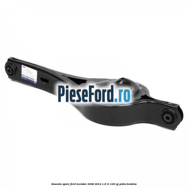 Bascula spate Ford Mondeo 2008-2014 1.6 Ti 125 cp PNBA benzina