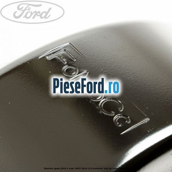 Bascula spate Ford S-Max 2007-2014 2.0 EcoBoost 203 cp TNWA benzina