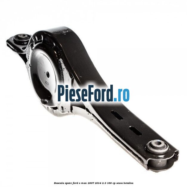 Bascula spate Ford S-Max 2007-2014 2.3 160 cp SEWA benzina