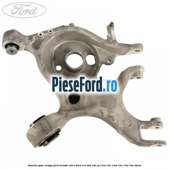 Bascula spate stanga Ford Mondeo 2014-2018 2.0 TDCi 150 cp Bascula spate stanga Ford Mondeo 2014-2018 2.0 TDCi 150 cp T7CA, T7CC, T7CD, T7CE, T7CF, T7CN diesel