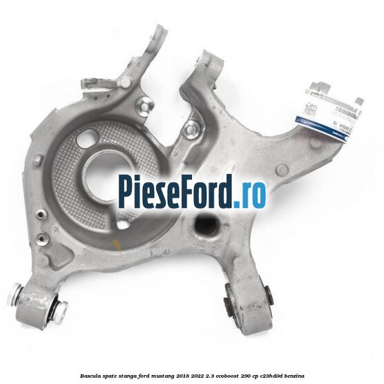 Bascula spate stanga Ford Mustang 2018-2022 2.3 EcoBoost 290 cp C23HD0D benzina