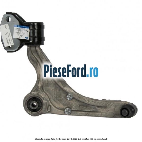 Bascula stanga fata Ford S-Max 2015-2023 2.0 EcoBlue 190 cp Bascula stanga fata Ford S-Max 2015-2023 2.0 EcoBlue 190 cp BCCC diesel