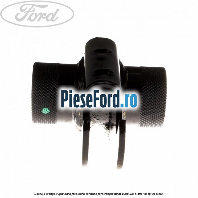 Bascula stanga superioara fata bara torsiune Ford Ranger 2002-2006 2.5 D 4x4 78 cp Bascula stanga superioara fata bara torsiune Ford Ranger 2002-2006 2.5 D 4x4 78 cp WL diesel