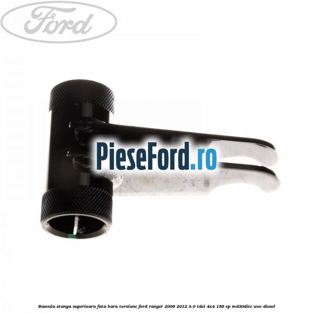 Bascula stanga superioara fata bara torsiune Ford Ranger 2006-2012 3.0 TDCi 4x4 156 cp MD30DITC, WEC diesel