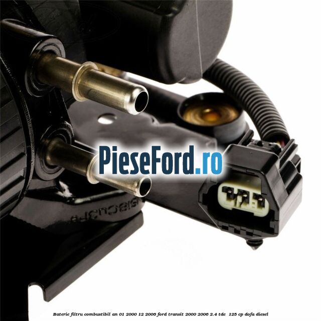 Baterie filtru combustibil an 01/2000-12/2006 Ford Transit 2000-2006 2.4 TDE  125 cp DOFA diesel