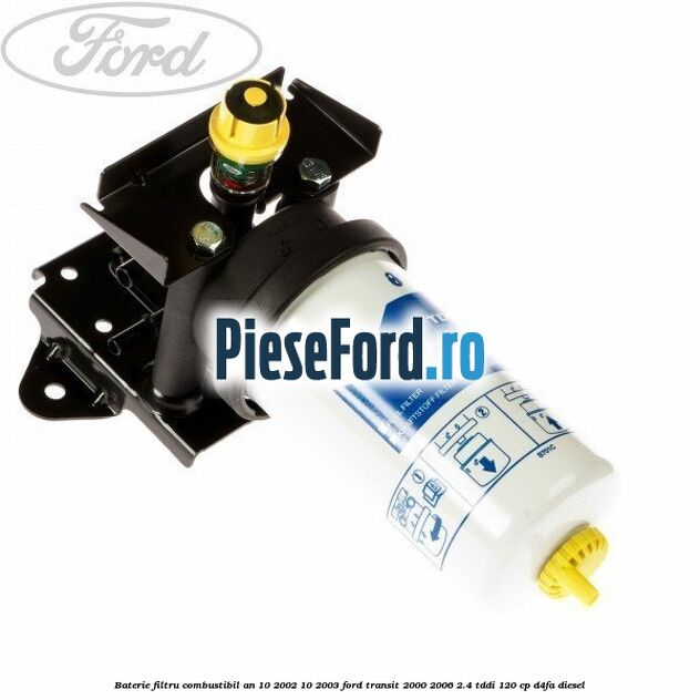 Baterie filtru combustibil an 10/2002-10/2003 Ford Transit 2000-2006 2.4 TDdi 120 cp