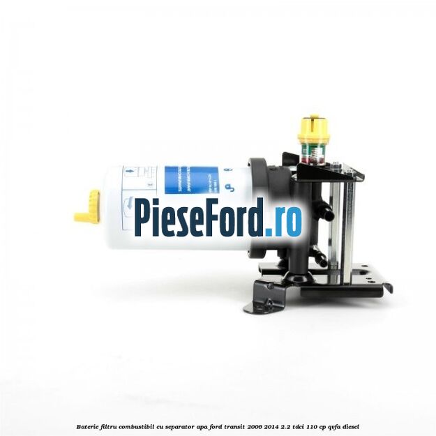 Baterie filtru combustibil cu separator apa Ford Transit 2006-2014 2.2 TDCi 110 cp QVFA diesel
