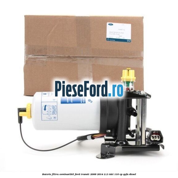 Baterie filtru combustibil Ford Transit 2006-2014 2.2 TDCi 110 cp QVFA diesel