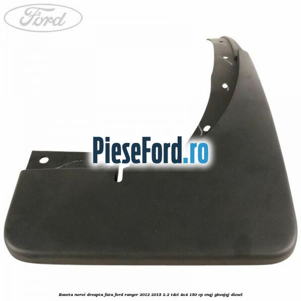 Baveta noroi dreapta fata Ford Ranger 2012-2015 2.2 TDCi 4x4 150 cp ENQJ, GBVAJQJ diesel