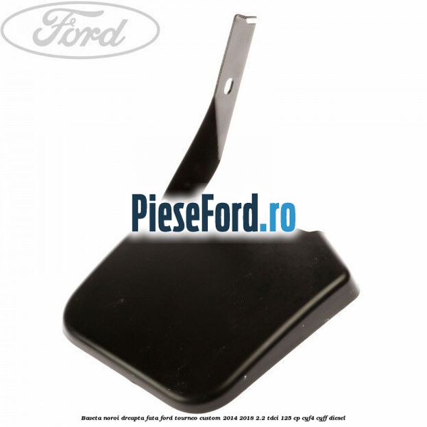 Baveta noroi dreapta fata Ford Tourneo Custom 2014-2018 2.2 TDCi 125 cp CYF4, CYFF diesel