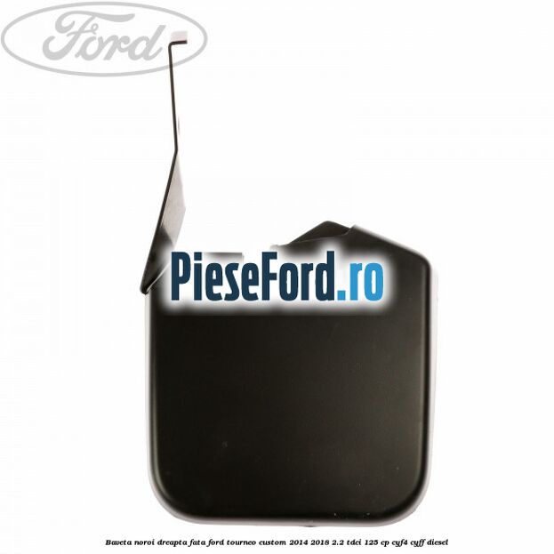 Baveta noroi dreapta fata Ford Tourneo Custom 2014-2018 2.2 TDCi 125 cp Baveta noroi dreapta fata Ford Tourneo Custom 2014-2018 2.2 TDCi 125 cp CYF4, CYFF diesel