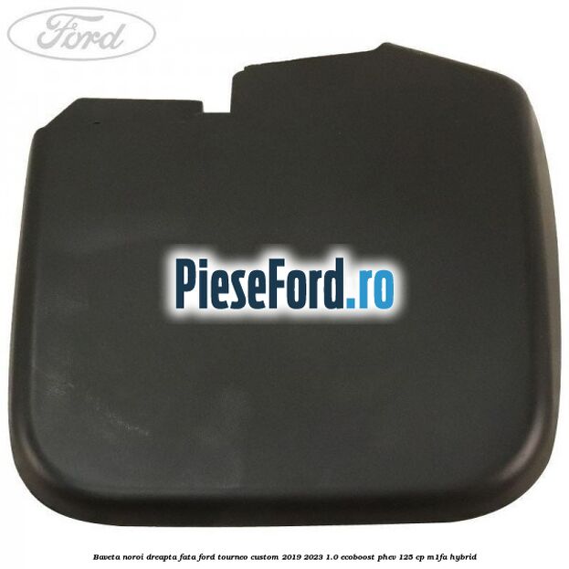 Baveta noroi dreapta fata Ford Tourneo Custom 2019-2023 1.0 EcoBoost PHEV 125 cp Baveta noroi dreapta fata Ford Tourneo Custom 2019-2023 1.0 EcoBoost PHEV 125 cp M1FA Hybrid