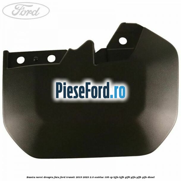 Baveta noroi dreapta fata Ford Transit 2019-2023 2.0 EcoBlue 105 cp BJFA, BJFB, YLF6, YLFA, YLFB, YLFS diesel