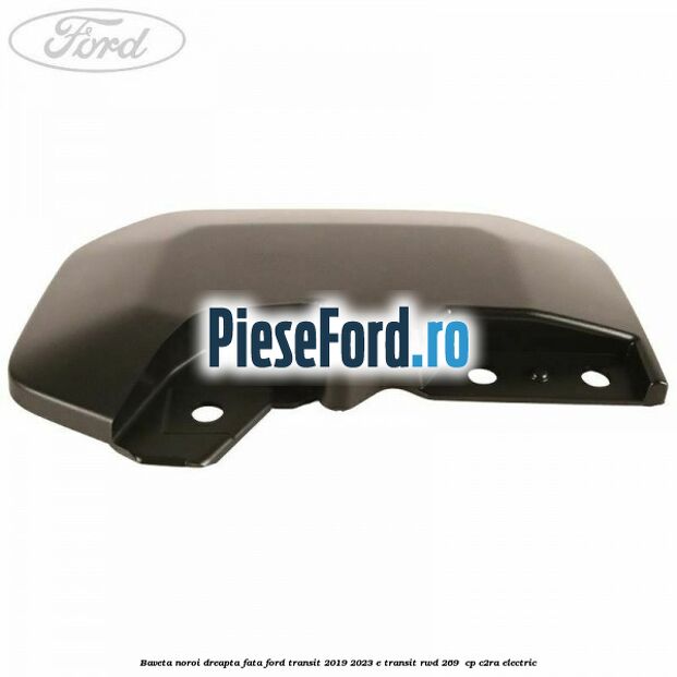 Baveta noroi dreapta fata Ford Transit 2019-2023 E-TRANSIT RWD 269 cp Baveta noroi dreapta fata Ford Transit 2019-2023 E-TRANSIT RWD 269 cp C2RA electric