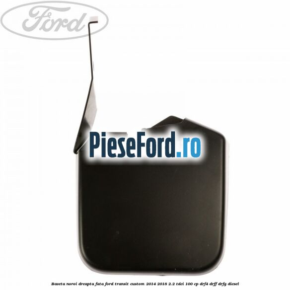Baveta noroi dreapta fata Ford Transit Custom 2014-2018 2.2 TDCi 100 cp DRF4, DRFF, DRFG diesel