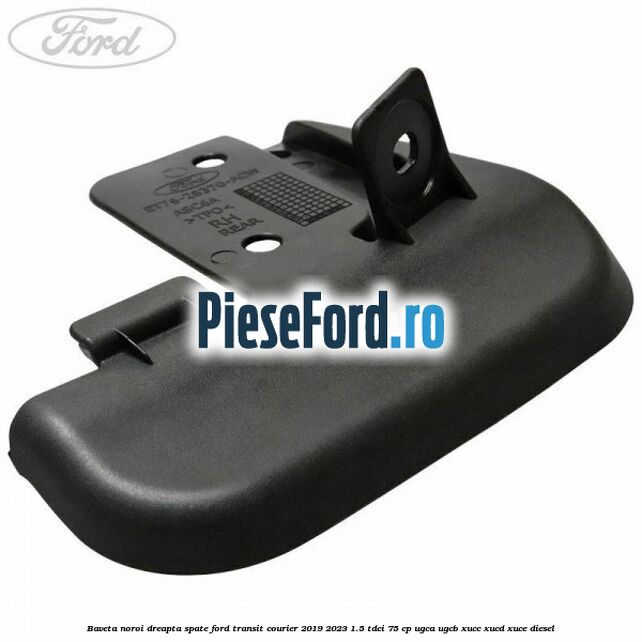 Baveta noroi dreapta spate Ford Transit Courier 2019-2023 1.5 TDCi 75 cp UGCA, UGCB, XUCC, XUCD, XUCE diesel