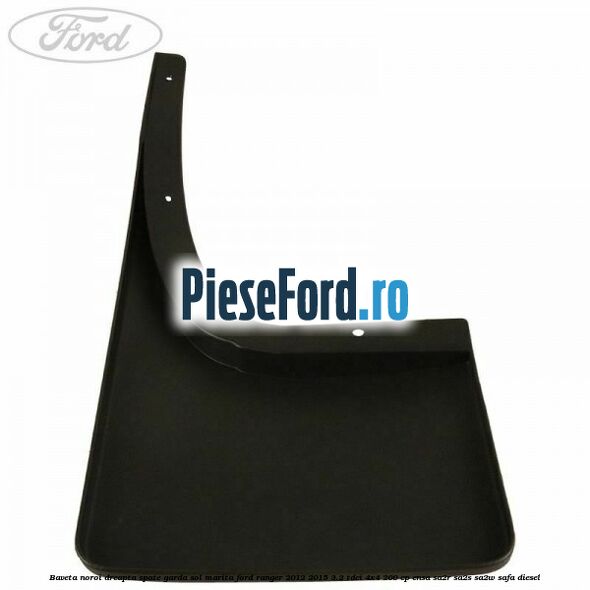 Baveta noroi dreapta spate garda sol marita Ford Ranger 2012-2015 3.2 TDCi 4x4 200 cp Baveta noroi dreapta spate garda sol marita Ford Ranger 2012-2015 3.2 TDCi 4x4 200 cp ENSA, SA2R, SA2S, SA2W, SAFA diesel