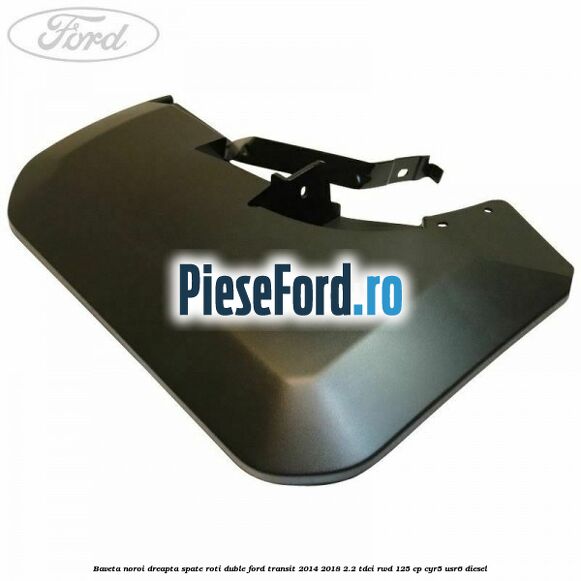 Baveta noroi dreapta spate roti duble Ford Transit 2014-2018 2.2 TDCi RWD 125 cp CYR5, USR6 diesel