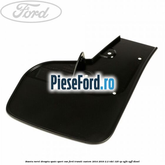 Baveta noroi dreapta spate Sport VAN Ford Transit Custom 2014-2018 2.2 TDCi 125 cp CYF4, CYFF diesel