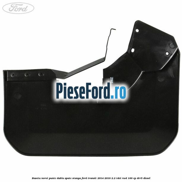 Baveta noroi punte dubla spate stanga Ford Transit 2014-2018 2.2 TDCi RWD 100 cp DRR5 diesel